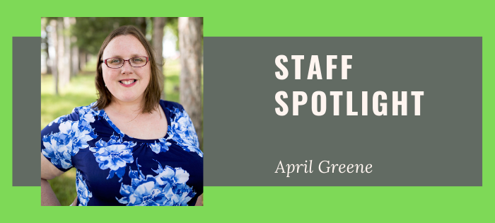 Staff Spotlight April Greene